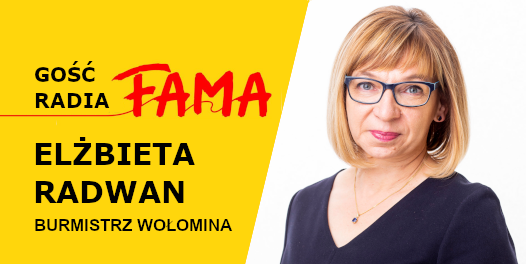 Gość radia FAMA  - Elżbieta Radwan burmistrz Wołomina -  absolutorium i wotum zaufania